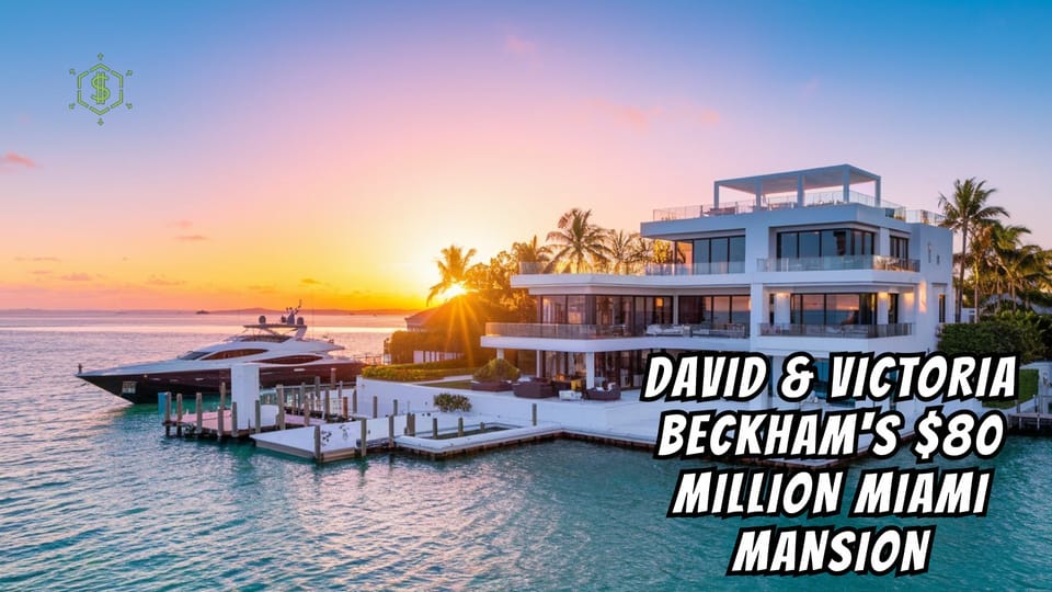 David and Victoria Beckham Drop $80 Million on a Waterfront Mansion in Miami Beach