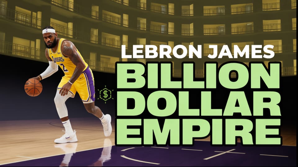 LeBron James' $1 Billion Empire: The Ultimate Blueprint for Building Generational Wealth Beyond Sports
